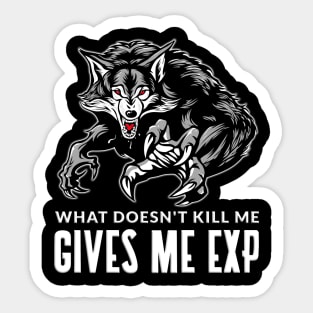 What Doesnt Kill Me Gives Me Exp White Sticker